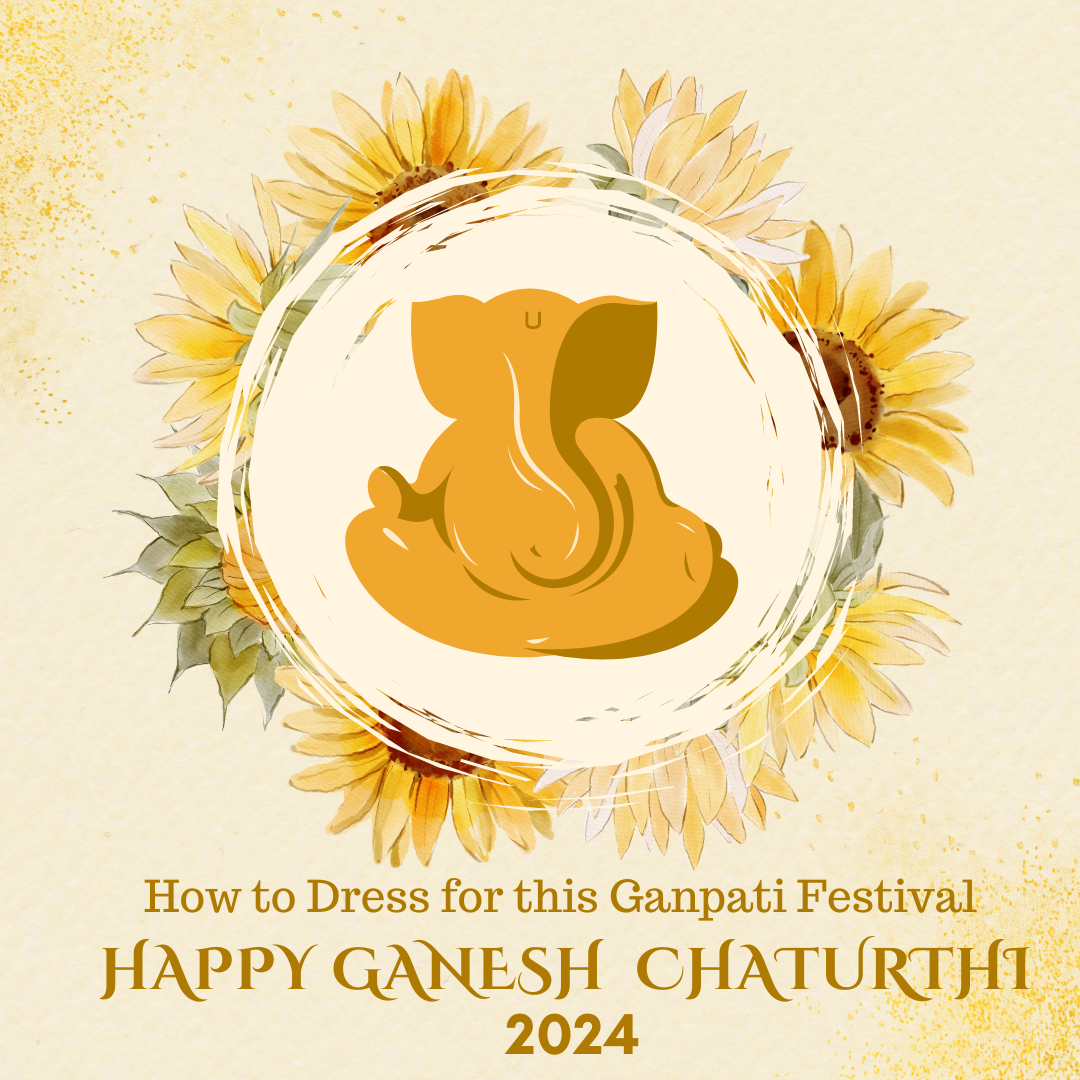 How to Dress for this Ganpati Festival 2024: Traditional Elegance with a Contemporary Twist